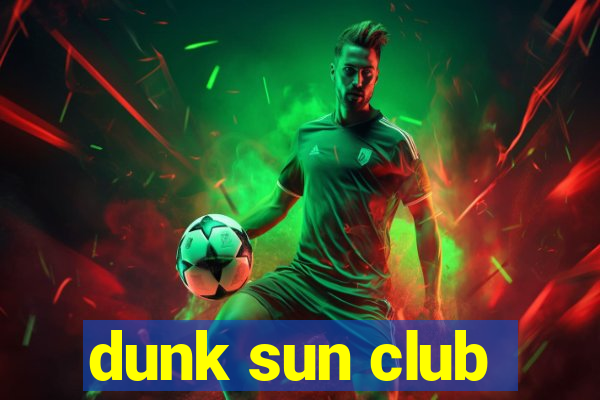 dunk sun club