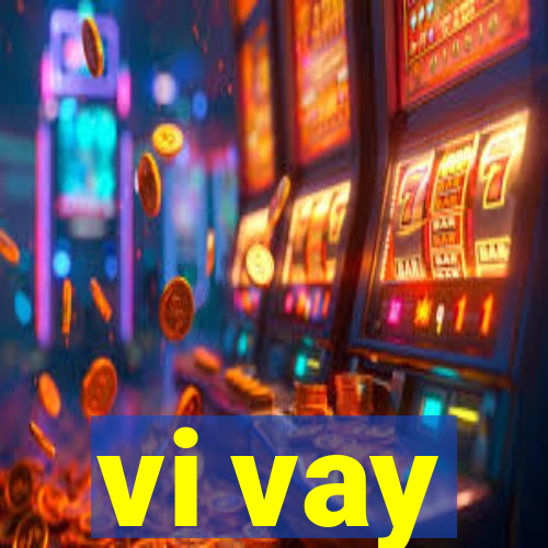 vi vay