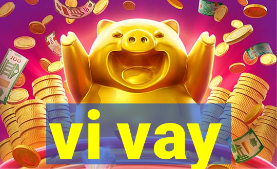 vi vay