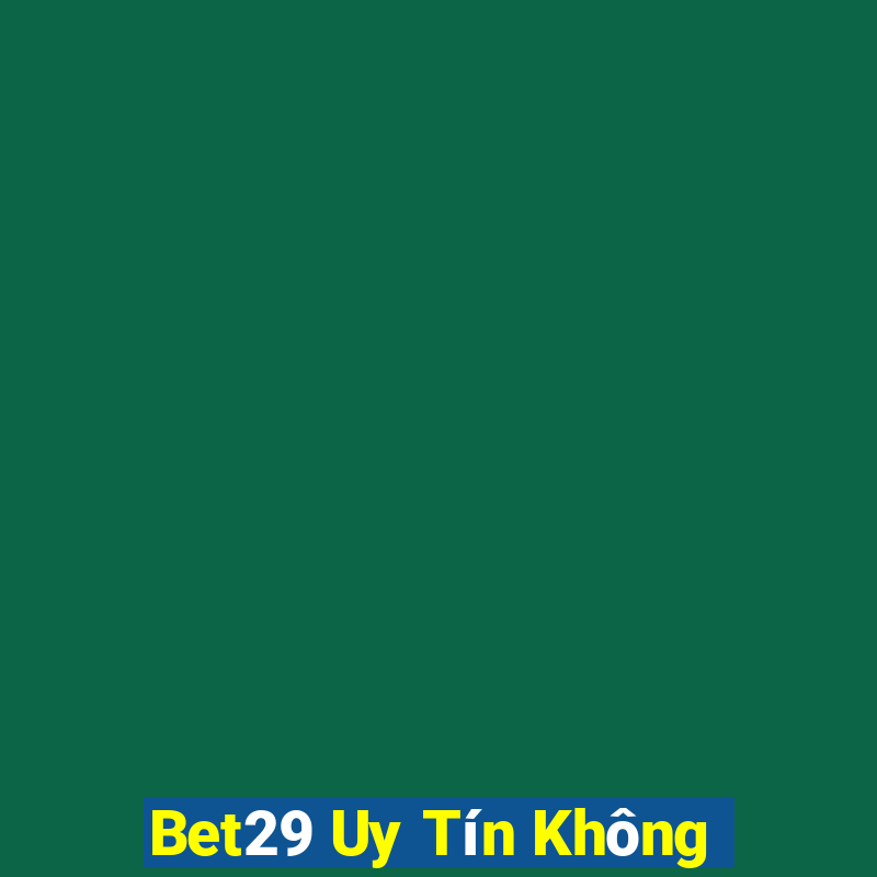 Bet29 Uy Tín Không