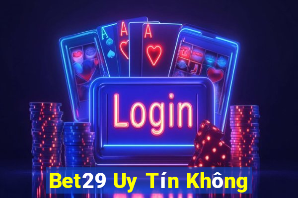 Bet29 Uy Tín Không