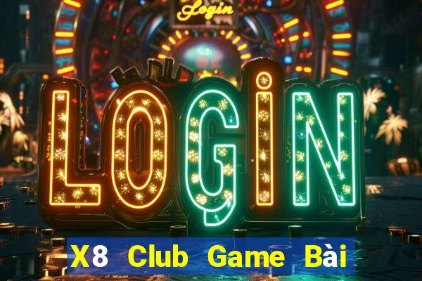 X8 Club Game Bài Tặng Tiền