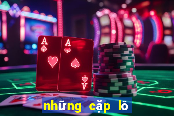 những cặp lô gan lâu chưa ra