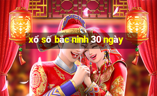 xổ số bắc ninh 30 ngày