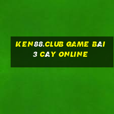 Ken88.Club Game Bài 3 Cây Online