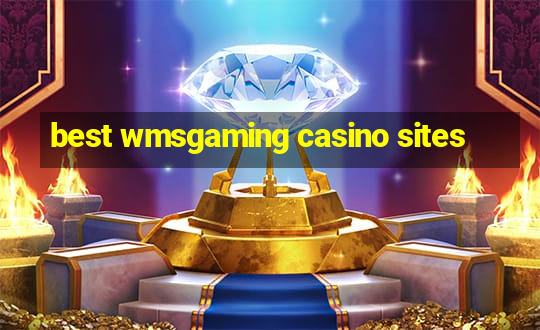 best wmsgaming casino sites