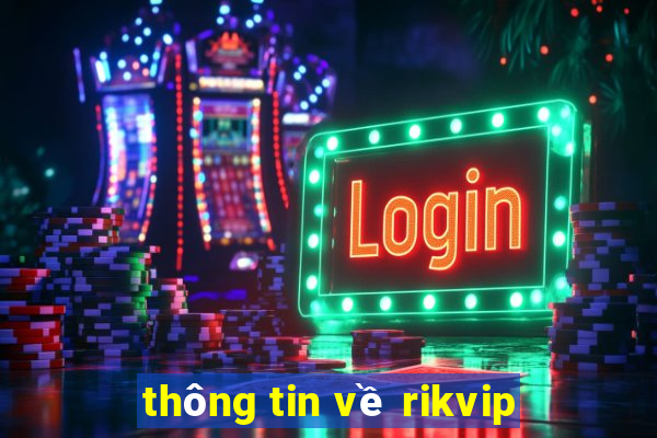 thông tin về rikvip