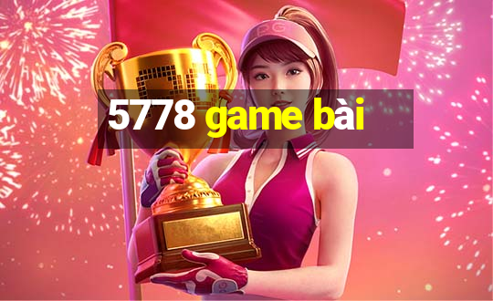 5778 game bài