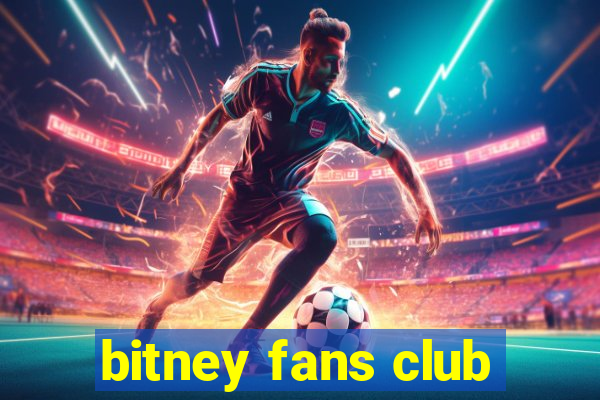 bitney fans club