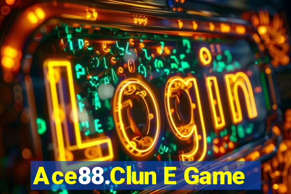 Ace88.Clun E Game