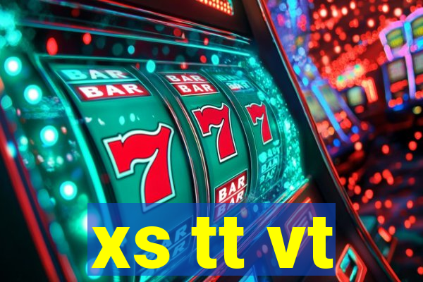 xs tt vt