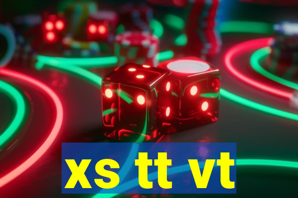 xs tt vt