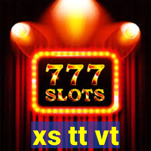 xs tt vt