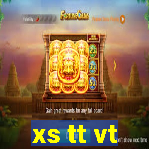 xs tt vt