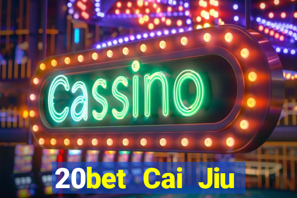 20bet Cai Jiu Tải Fun88