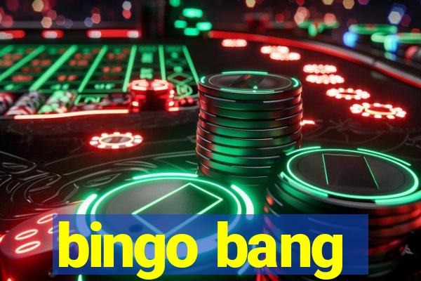 bingo bang