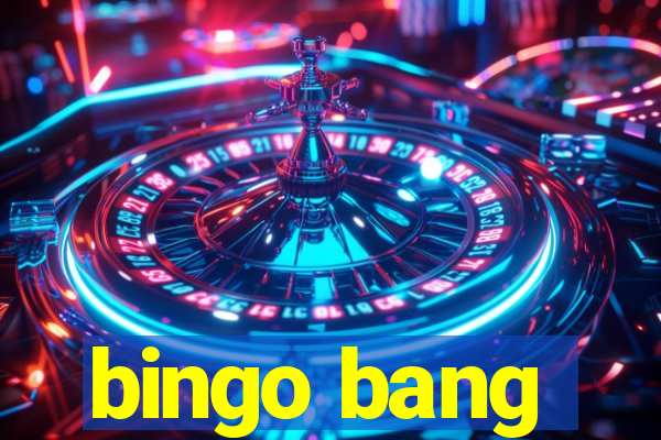 bingo bang