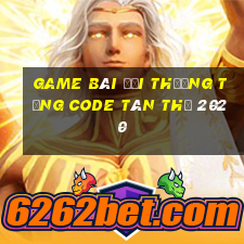 game bài đổi thưởng tặng code tân thủ 2020