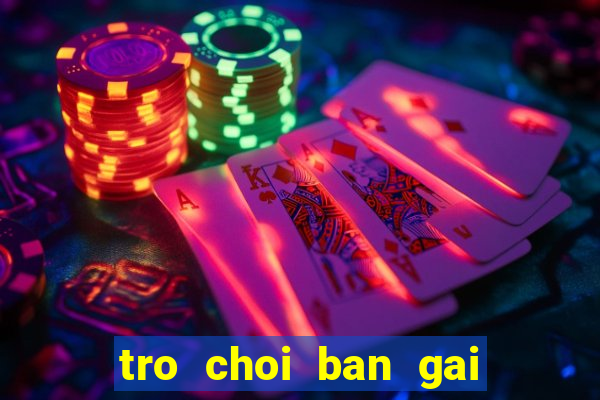 tro choi ban gai hoan hao