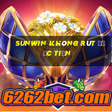 sunwin không rút được tiền