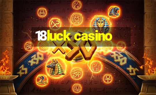 18luck casino