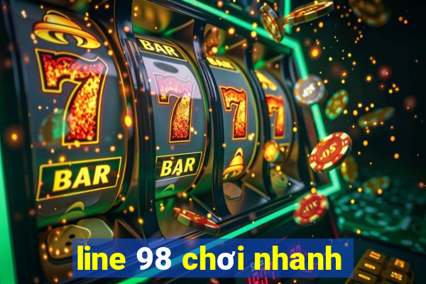 line 98 chơi nhanh