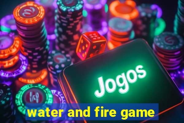 water and fire game