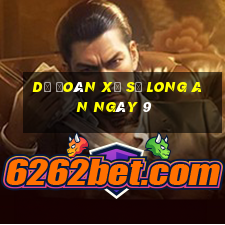 Dự Đoán Xổ Số Long An ngày 9