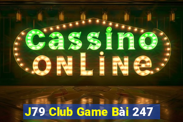 J79 Club Game Bài 247