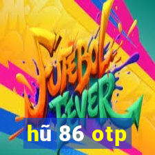 hũ 86 otp