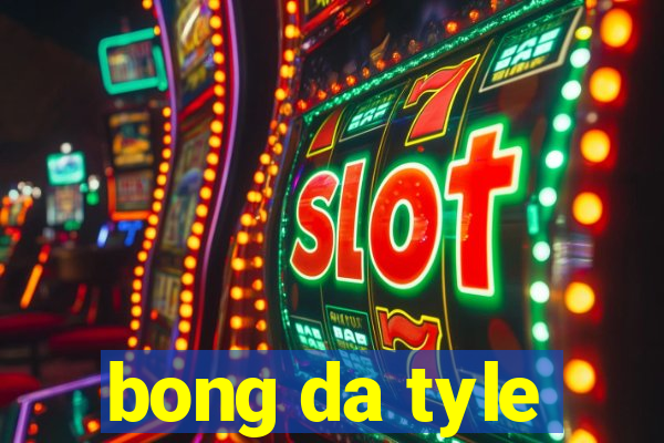 bong da tyle