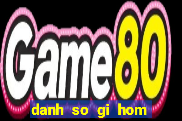 danh so gi hom nay mien nam