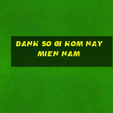 danh so gi hom nay mien nam