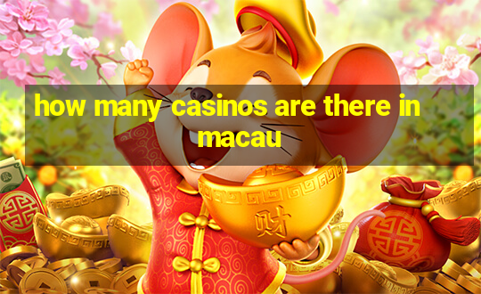 how many casinos are there in macau