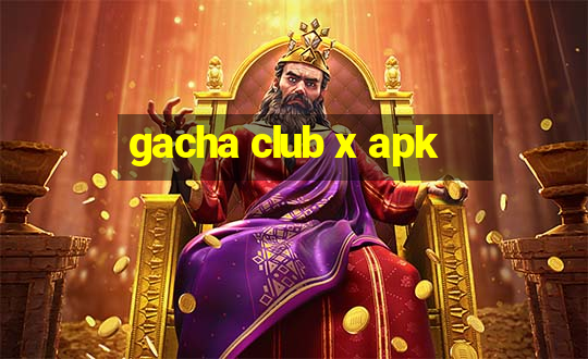 gacha club x apk