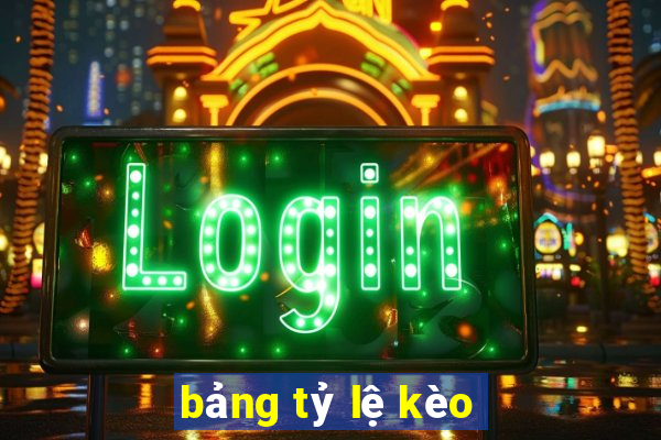 bảng tỷ lệ kèo