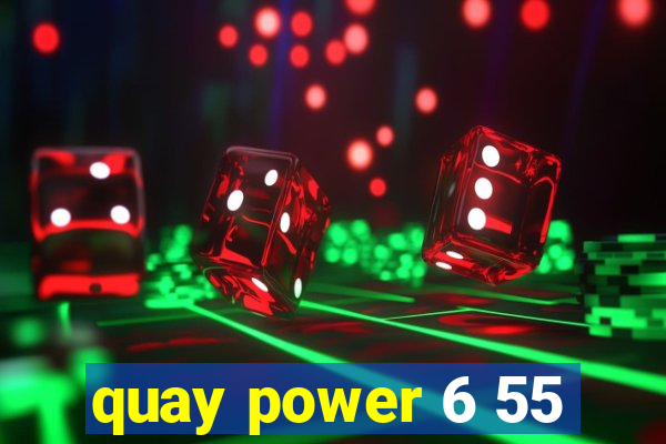 quay power 6 55