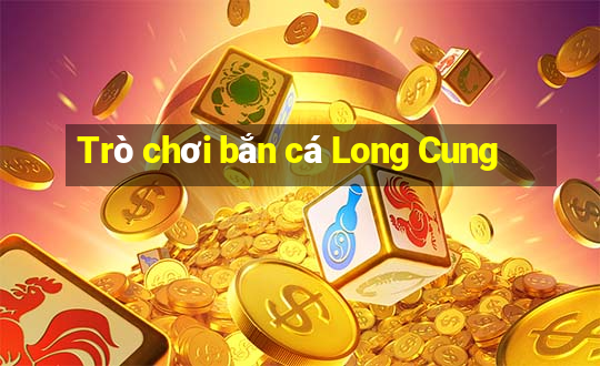 Trò chơi bắn cá Long Cung