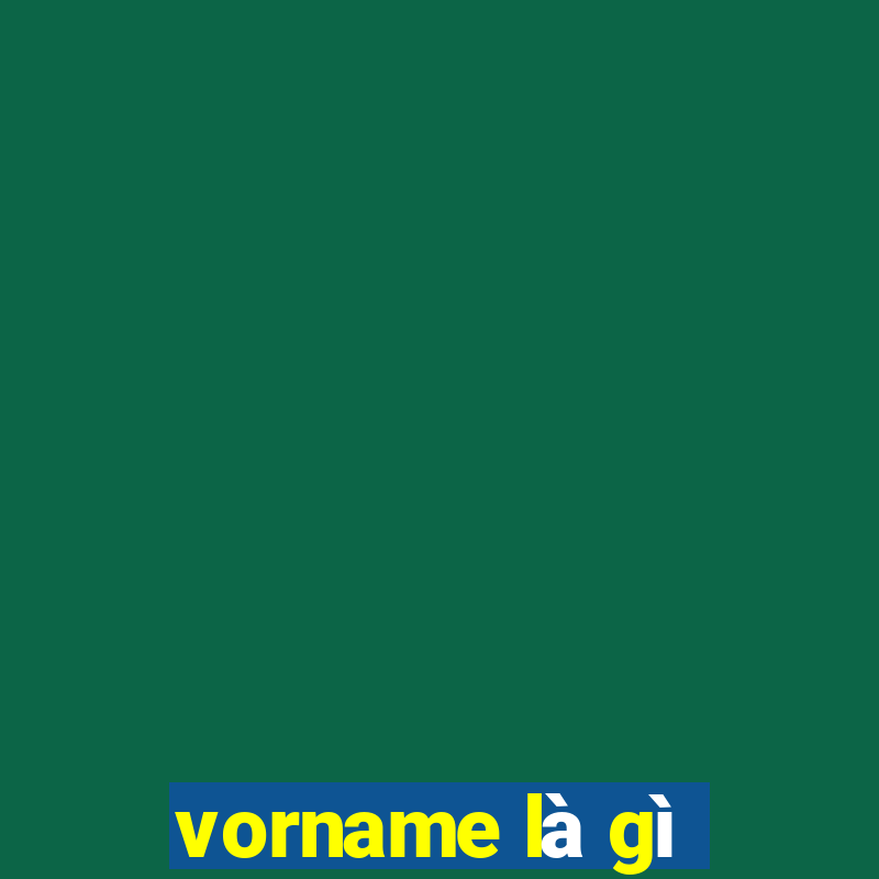 vorname là gì