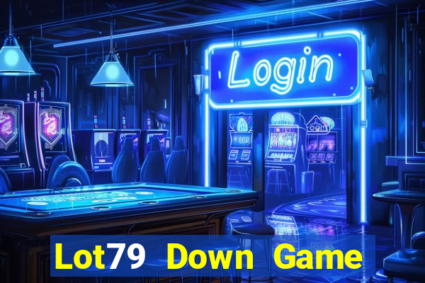 Lot79 Down Game Bài Vui