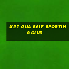 ket qua saif sporting club