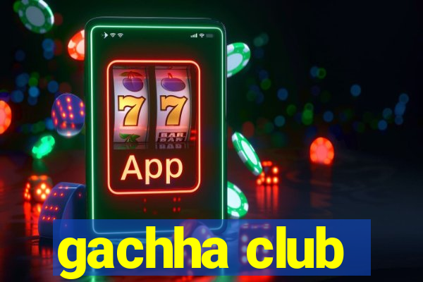 gachha club