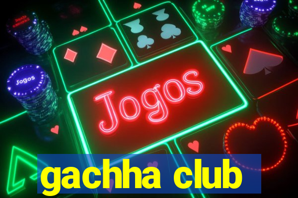 gachha club