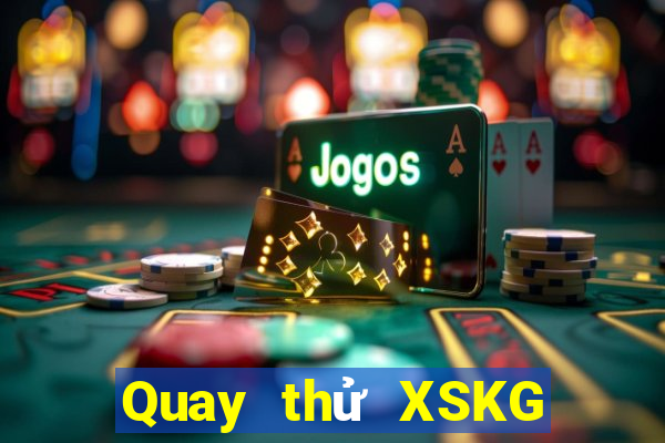 Quay thử XSKG ngày 8