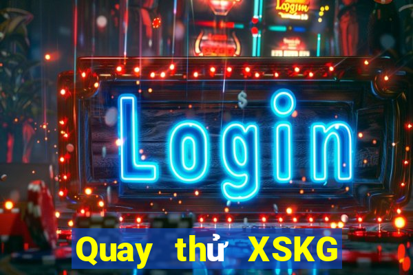 Quay thử XSKG ngày 8