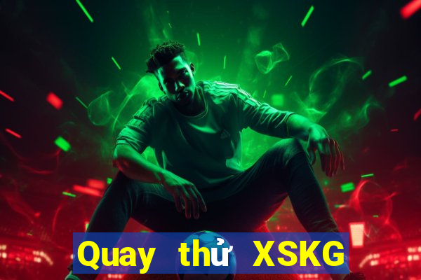 Quay thử XSKG ngày 8