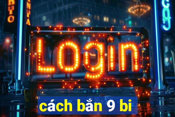 cách bắn 9 bi