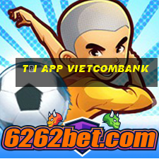 tải app vietcombank