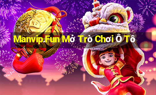 Manvip.Fun Mở Trò Chơi Ô Tô