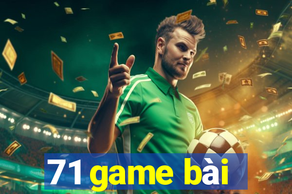 71 game bài